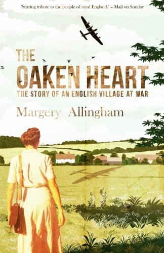 Margery Allingham/The Oaken Heart@ The Story of an English Village at War