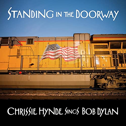 Chrissie Hynde/Standing in the Doorway: Chrissie Hynde Sings Bob Dylan