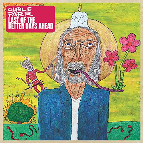 Charlie Parr/Last Of The Better Days Ahead@Amped Exclusive
