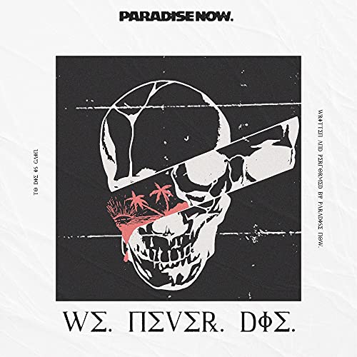 Paradise Now/We Never Die