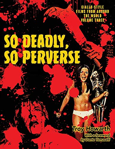 Troy Howarth/So Deadly, So Perverse@ Giallo-Style Films From Around the World, Vol. 3