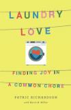 Patric Richardson Laundry Love Finding Joy In A Common Chore 