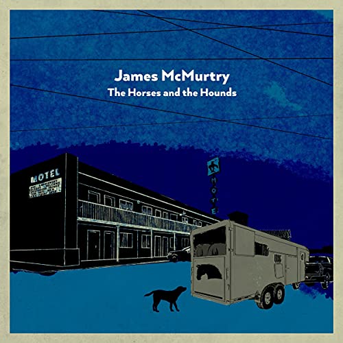 James McMurtry/The Horses & the Hounds