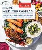 America's Test Kitchen More Mediterranean 225+ New Plant Forward Recipes Endless Inspiratio 