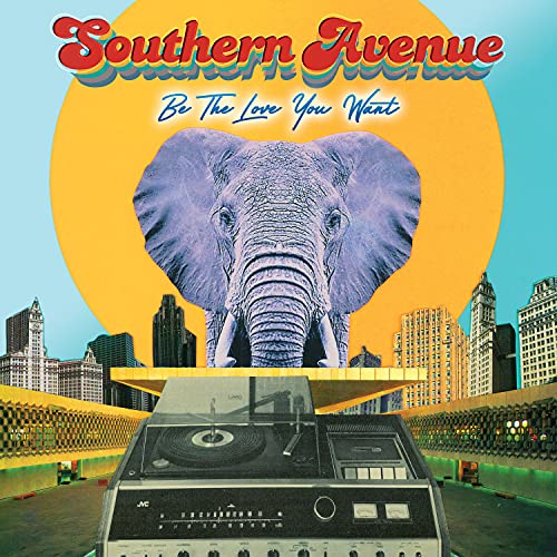 Southern Avenue Be The Love You Want 