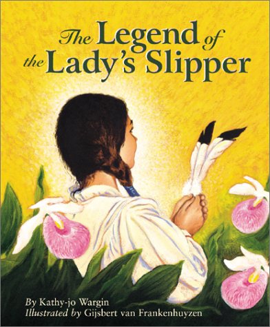 Kathy-jo Wargin/The Legend Of The Lady's Slipper - (Softcover)