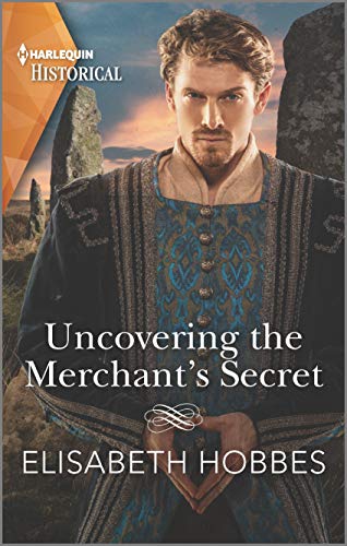 Elisabeth Hobbes/Uncovering The Merchant's Secret (Harlequin Histor