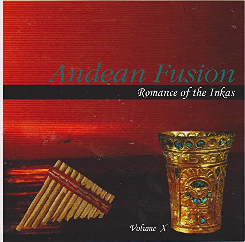 Andean Fusion Romance Of The Inkas 