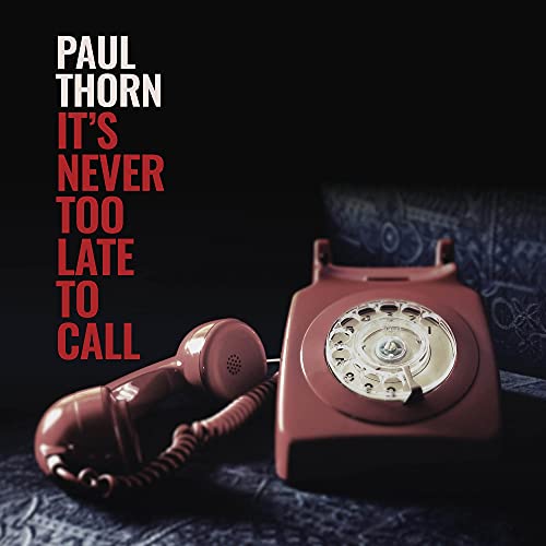 Paul Thorn Never Too Late To Call 