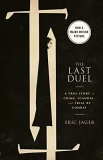 Eric Jager The Last Duel (movie Tie In) A True Story Of Crime Scandal And Trial By Combat 