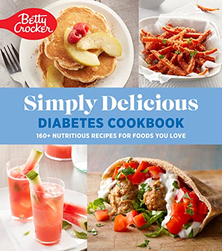 Betty Crocker Betty Crocker Simply Delicious Diabetes Cookbook 160+ Nutritious Recipes For Foods You Love 