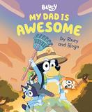 Penguin Young Readers Licenses My Dad Is Awesome By Bluey And Bingo 