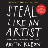Austin Kleon Steal Like An Artist 10th Anniversary Gift Edition 10 Things Nobody Told You About Being Creative 