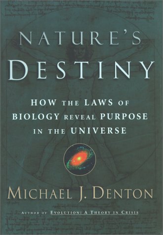 Michael Denton/Nature's Destiny: How The Laws Of Biology Reveal P