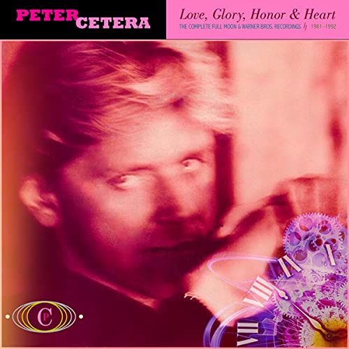 Peter Cetera/Love Glory Honor & Heart: Complete Full Moon & Warner Bros. Recordings 1981-1992