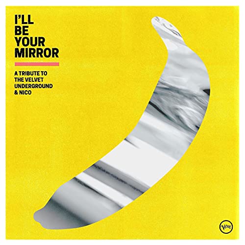 I'll Be Your Mirror/A Tribute To The Velvet Underground & Nico
