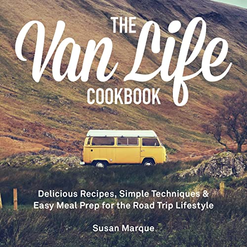 Susan Marque The Van Life Cookbook Delicious Recipes Simple Techniques And Easy Mea 