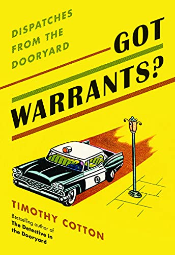 Timothy A. Cotton Got Warrants? Dispatches From The Dooryard 