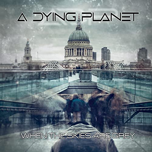 A Dying Planet/When The Skies Are Grey