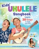 Emily Arrow Kids' Ukulele Songbook Learn 30 Songs To Sing And Play 