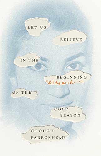 Forough Farrokhzad/Let Us Believe in the Beginning of the Cold Season@Selected Poems