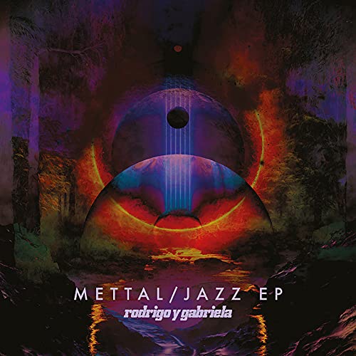 Rodrigo Y Gabriela/Mettal / Jazz Eps
