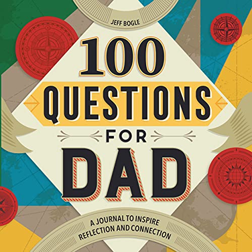 Jeff Bogle/100 Questions for Dad@ A Journal to Inspire Reflection and Connection