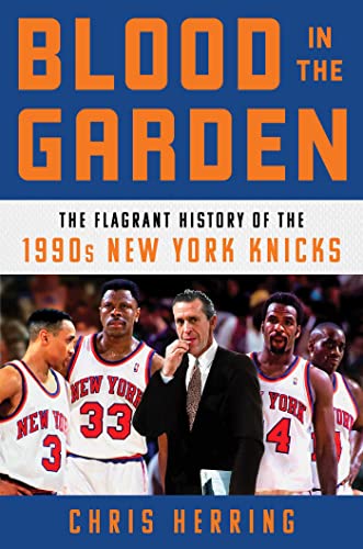 Chris Herring/Blood in the Garden@The Flagrant History of the 1990s New York Knicks