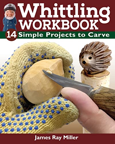 James Ray Miller Whittling Workbook 14 Simple Projects To Carve 