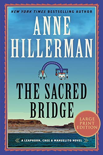 Anne Hillerman/The Sacred Bridge@A Leaphorn, Chee & Manuelito Novel@LARGE PRINT
