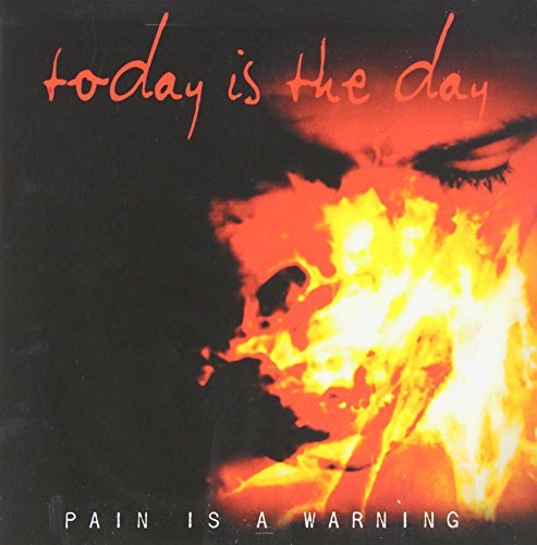 Today Is The Day/Pain Is A Warning