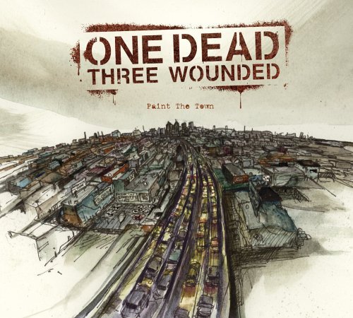 One Dead Three Wounded/Paint The Town