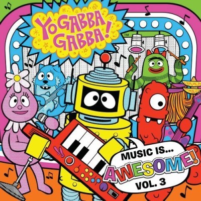 Yo Gabba Gabba Vol. 3 Music Is Awesome 