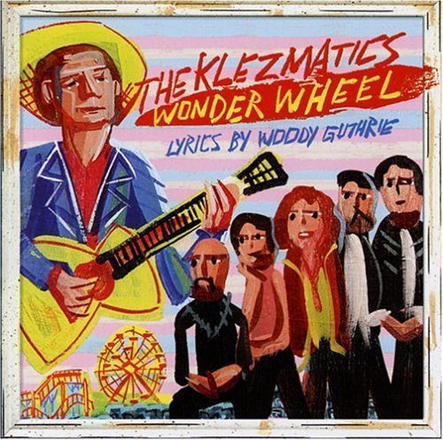 Klezmatics Wonder Wheel Lyrics By Woody G 