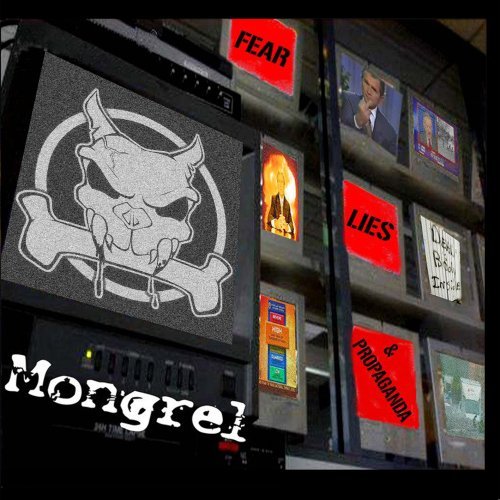 Mongrel/Fear Lies & Propaganda