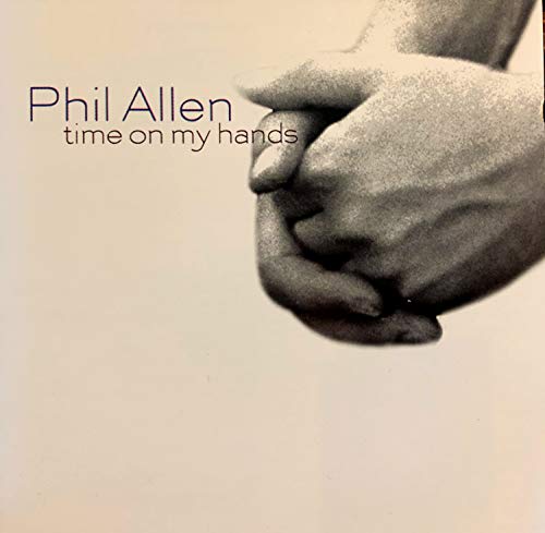 Phil Allen Time On My Hnads 