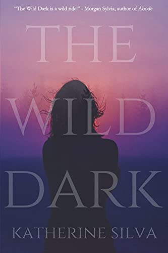 Katherine Silva/The Wild Dark@Wild Oblivion #1