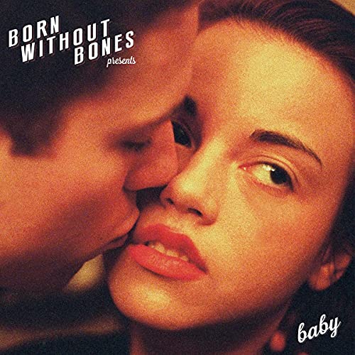 Born Without Bones/Baby