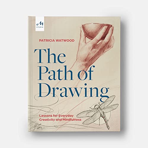 Patricia Watwood The Path Of Drawing Lessons For Everyday Creativity And Mindfulness 