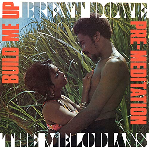 Brent & The Melodians Dowe/Build Me Up & Pre-Meditation