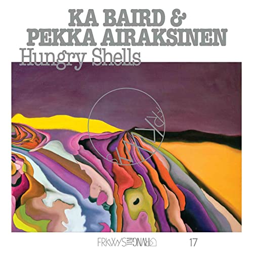 Pekka Ka Baird / Airaksinen/Frkwys Vol. 17: Hungry Shells@Amped Exclusive