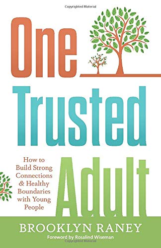 Brooklyn L. Raney One Trusted Adult How To Build Strong Connections & Healthy Boundar 