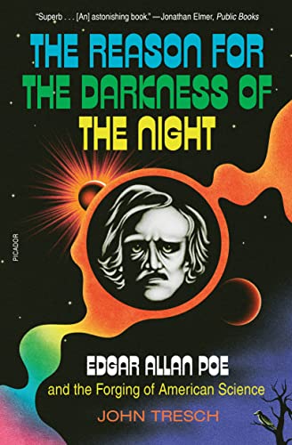 John Tresch/The Reason for the Darkness of the Night@Edgar Allan Poe and the Forging of American Science