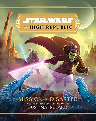 Justina Ireland/Star Wars: The High Republic - Mission to Disaster