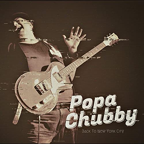 Popa Chubby/Back To New York City