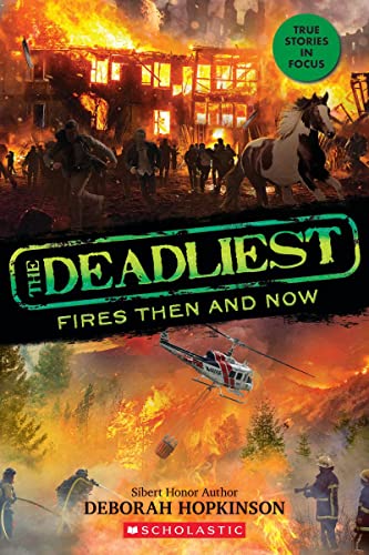 Deborah Hopkinson/The Deadliest Fires Then and Now (the Deadliest #3