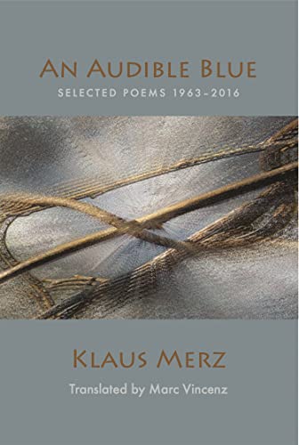 Klaus Merz An Audible Blue Selected Poems 