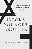 Karma Ben Johanan Jacob's Younger Brother Christian Jewish Relations After Vatican Ii 