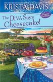 Krista Davis The Diva Says Cheesecake! A Delicious Culinary Cozy Mystery With Recipes 