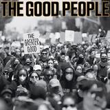 The Good People The Greater Good 